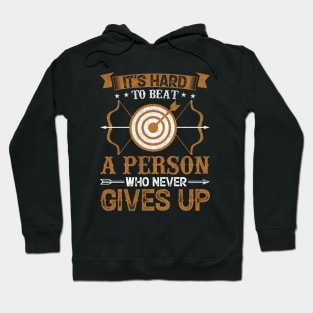 It's Hard To Beat a Person Who never Gives Up Hoodie